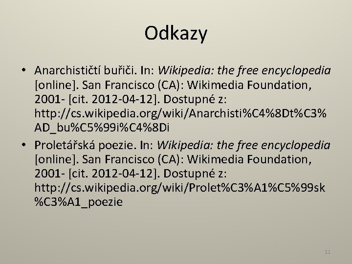 Odkazy • Anarchističtí buřiči. In: Wikipedia: the free encyclopedia [online]. San Francisco (CA): Wikimedia