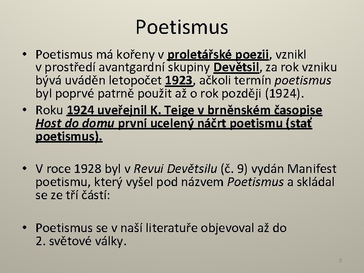 Poetismus • Poetismus má kořeny v proletářské poezii, vznikl v prostředí avantgardní skupiny Devětsil,