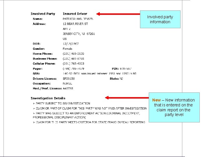 Involved party information New – New information that is entered on the claim report