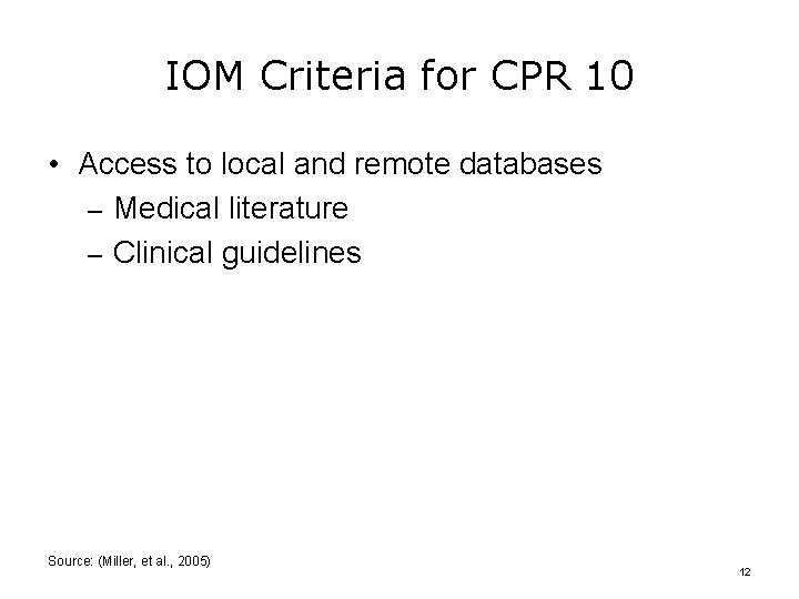 IOM Criteria for CPR 10 • Access to local and remote databases – Medical