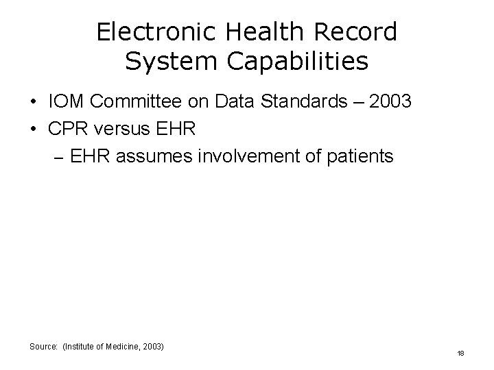 Electronic Health Record System Capabilities • IOM Committee on Data Standards – 2003 •