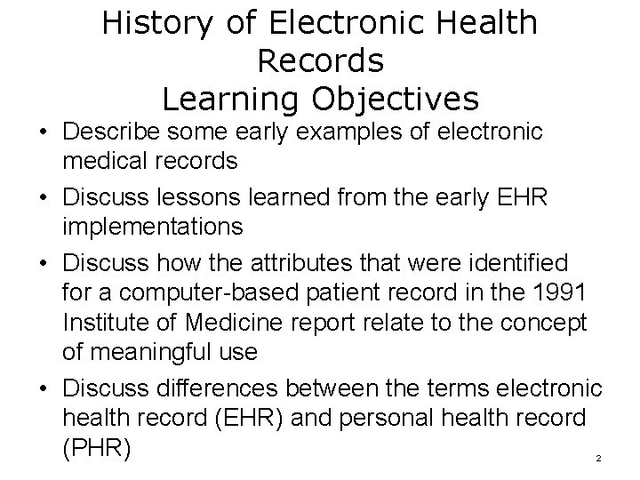 History of Electronic Health Records Learning Objectives • Describe some early examples of electronic