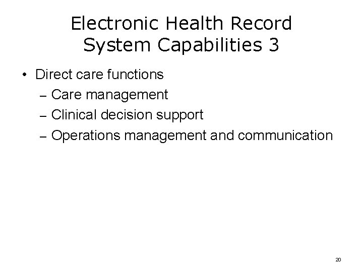 Electronic Health Record System Capabilities 3 • Direct care functions – Care management –