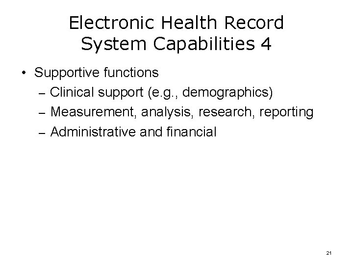 Electronic Health Record System Capabilities 4 • Supportive functions – Clinical support (e. g.