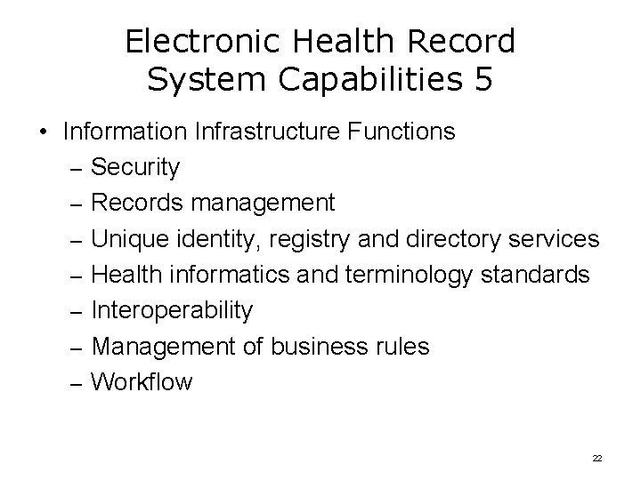 Electronic Health Record System Capabilities 5 • Information Infrastructure Functions – Security – Records