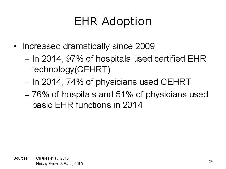 EHR Adoption • Increased dramatically since 2009 – In 2014, 97% of hospitals used