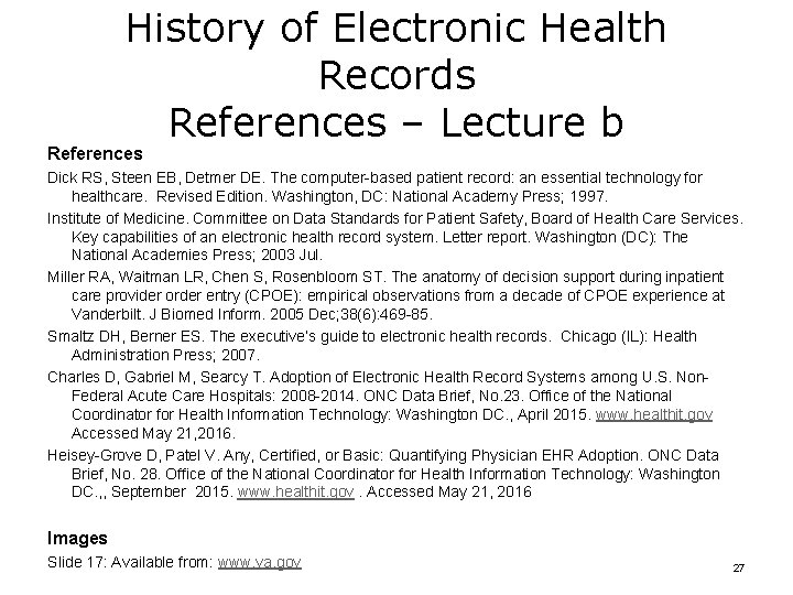 History of Electronic Health Records References – Lecture b References Dick RS, Steen EB,
