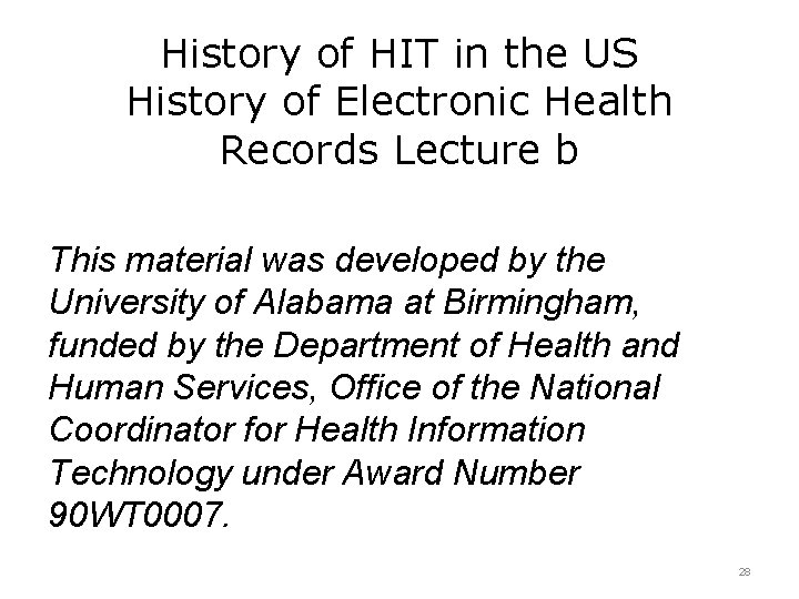 History of HIT in the US History of Electronic Health Records Lecture b This