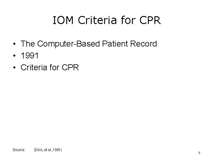 IOM Criteria for CPR • The Computer-Based Patient Record • 1991 • Criteria for