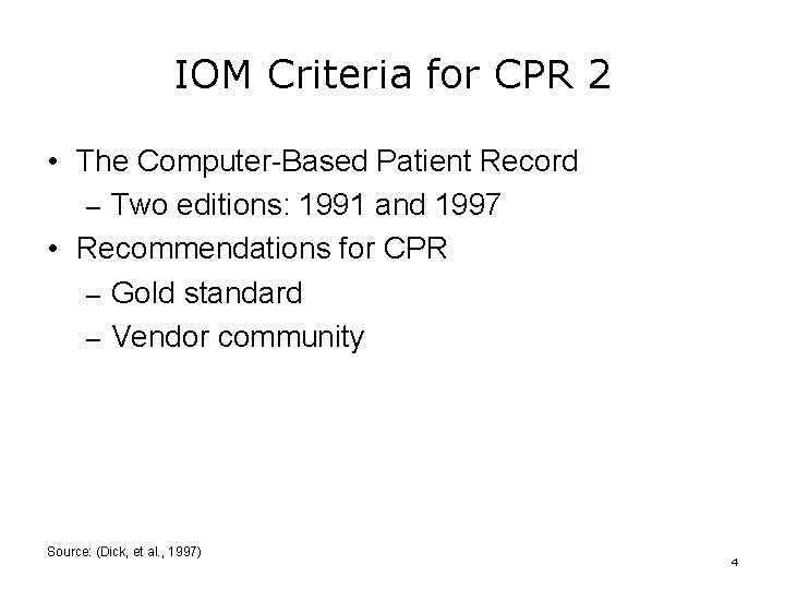 IOM Criteria for CPR 2 • The Computer-Based Patient Record – Two editions: 1991
