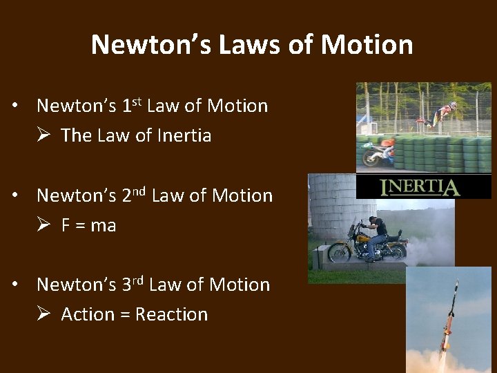 Newton’s Laws of Motion • Newton’s 1 st Law of Motion Ø The Law