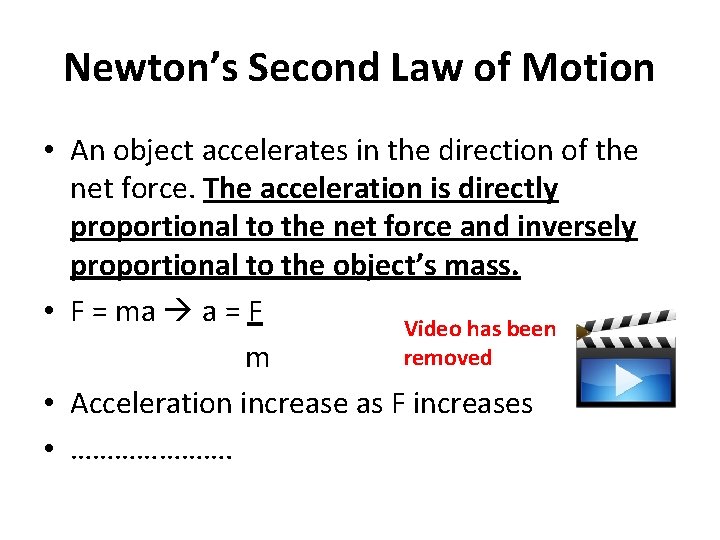 Newton’s Second Law of Motion • An object accelerates in the direction of the