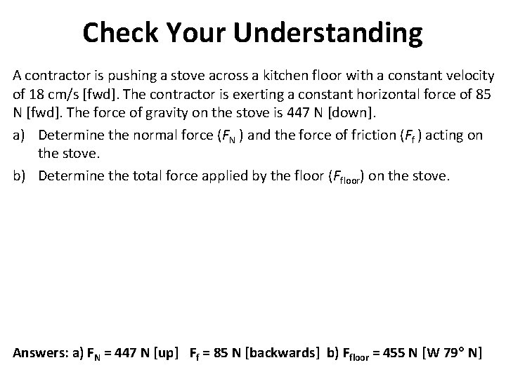 Check Your Understanding A contractor is pushing a stove across a kitchen floor with