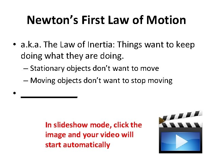 Newton’s First Law of Motion • a. k. a. The Law of Inertia: Things