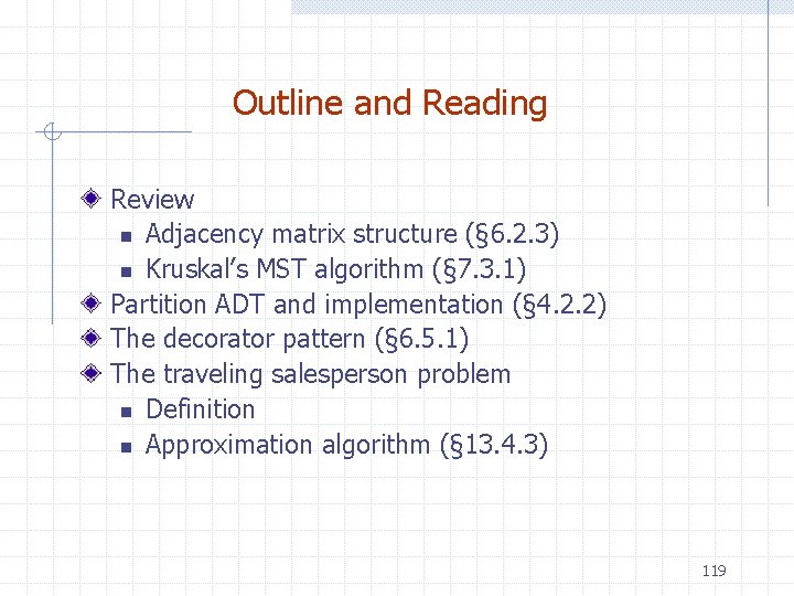 Outline and Reading Review n Adjacency matrix structure (§ 6. 2. 3) n Kruskal’s
