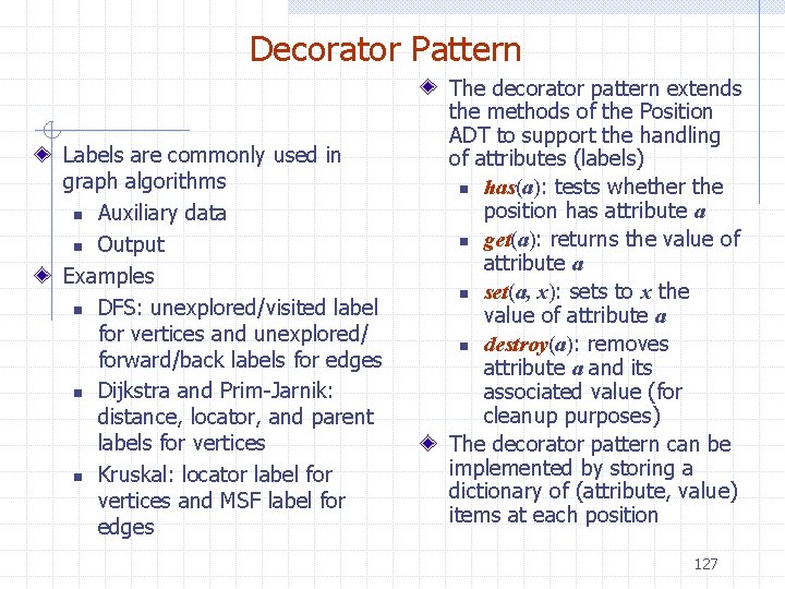 Decorator Pattern Labels are commonly used in graph algorithms n Auxiliary data n Output