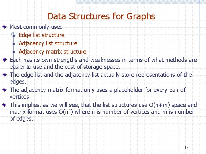 Data Structures for Graphs Most commonly used n Edge list structure n Adjacency matrix
