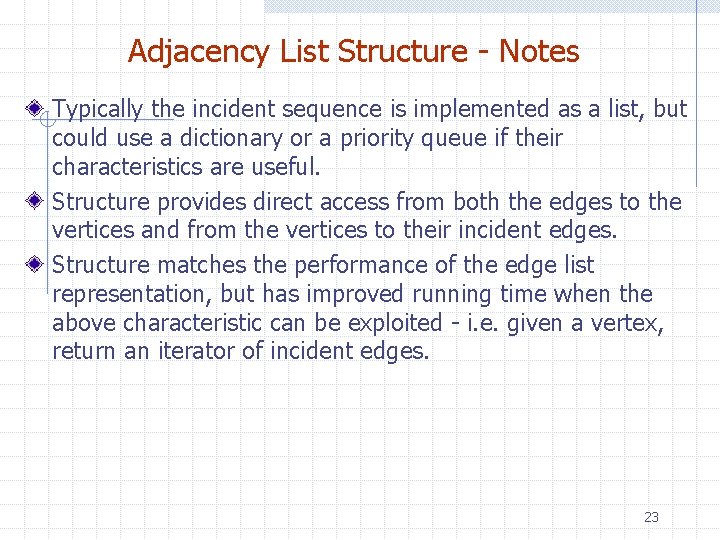 Adjacency List Structure - Notes Typically the incident sequence is implemented as a list,