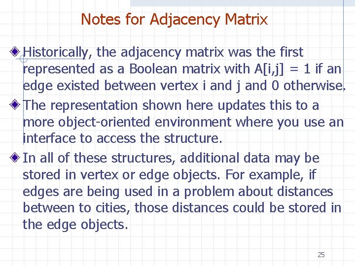 Notes for Adjacency Matrix Historically, the adjacency matrix was the first represented as a