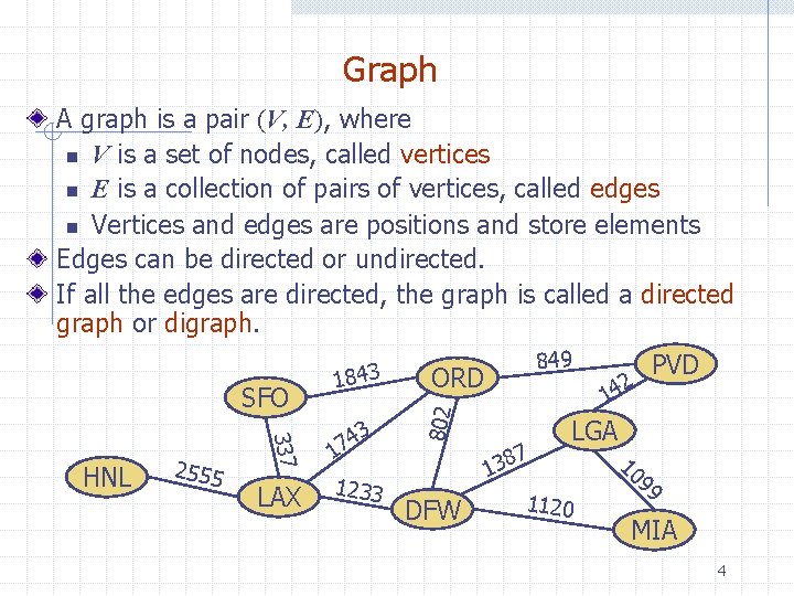 Graph A graph is a pair (V, E), where n V is a set