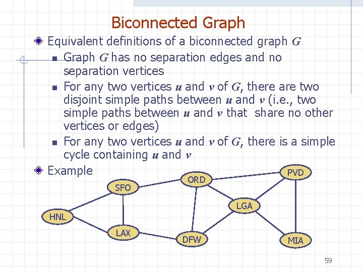 Biconnected Graph Equivalent definitions of a biconnected graph G n Graph G has no