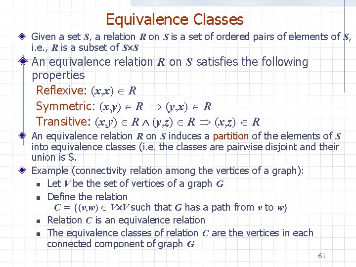 Equivalence Classes Given a set S, a relation R on S is a set