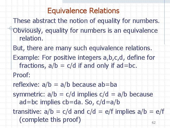 Equivalence Relations These abstract the notion of equality for numbers. Obviously, equality for numbers