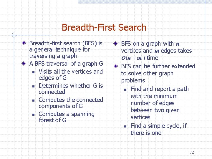 Breadth-First Search Breadth-first search (BFS) is a general technique for traversing a graph A