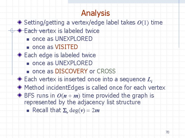 Analysis Setting/getting a vertex/edge label takes O(1) time Each vertex is labeled twice n