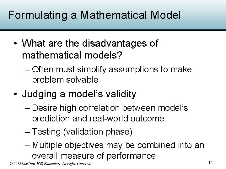 Formulating a Mathematical Model • What are the disadvantages of mathematical models? – Often