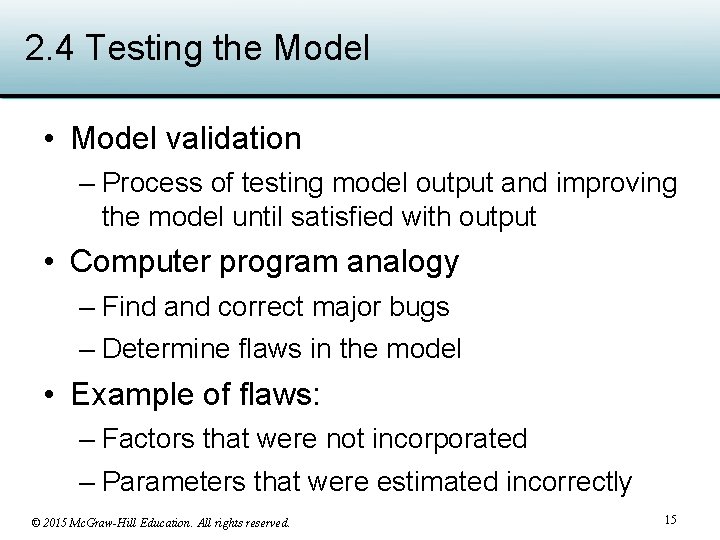 2. 4 Testing the Model • Model validation – Process of testing model output