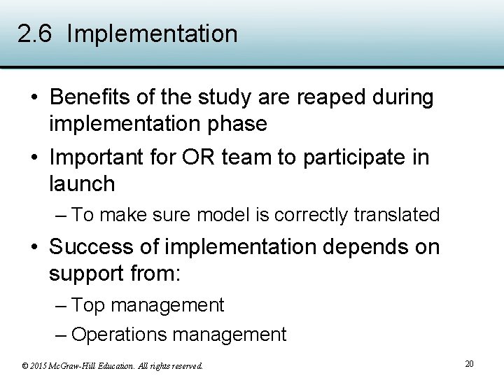 2. 6 Implementation • Benefits of the study are reaped during implementation phase •