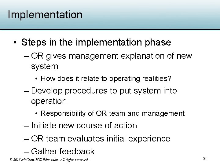 Implementation • Steps in the implementation phase – OR gives management explanation of new