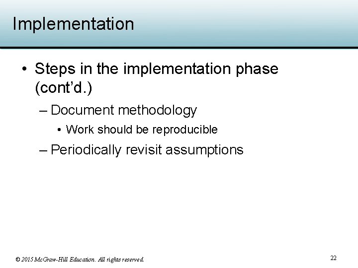Implementation • Steps in the implementation phase (cont’d. ) – Document methodology • Work