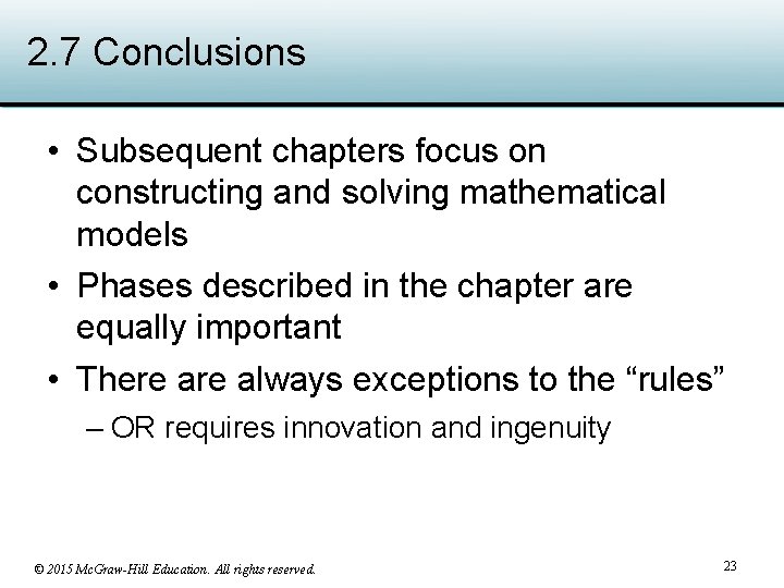 2. 7 Conclusions • Subsequent chapters focus on constructing and solving mathematical models •