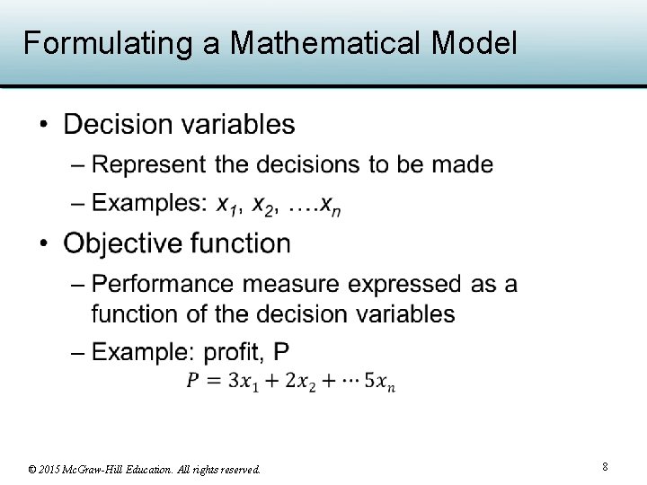 Formulating a Mathematical Model • © 2015 Mc. Graw-Hill Education. All rights reserved. 8