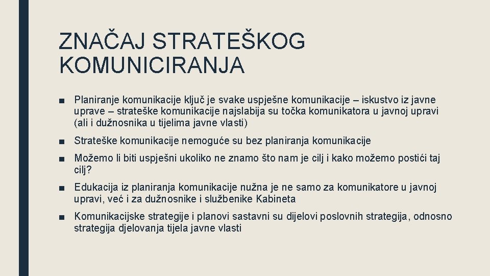 ZNAČAJ STRATEŠKOG KOMUNICIRANJA ■ Planiranje komunikacije ključ je svake uspješne komunikacije – iskustvo iz ZNAČAJ STRATEŠKOG KOMUNICIRANJA ■ Planiranje komunikacije ključ je svake uspješne komunikacije – iskustvo iz