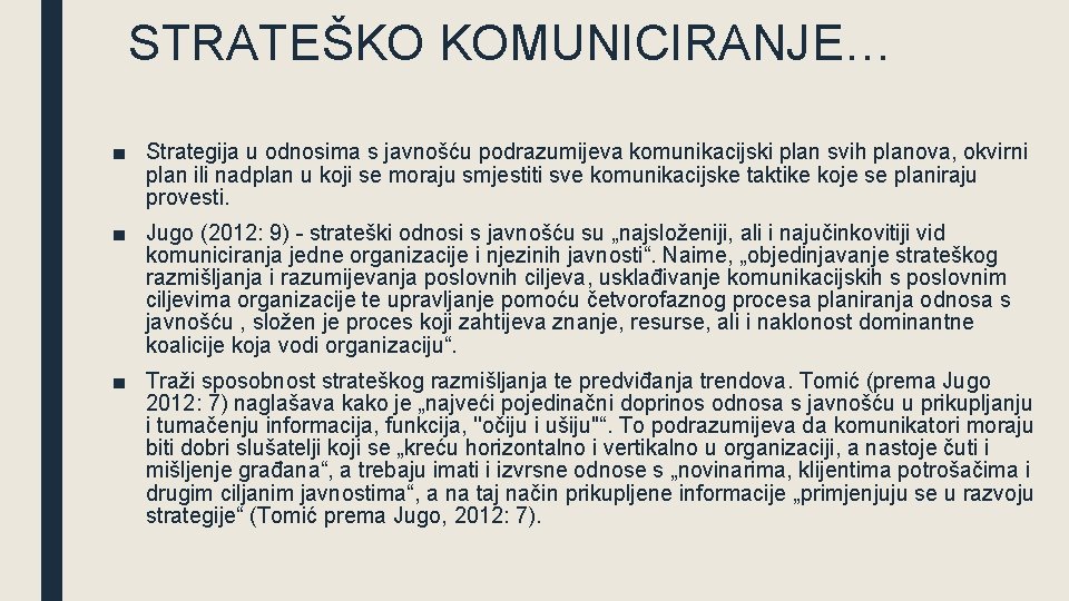 STRATEŠKO KOMUNICIRANJE… ■ Strategija u odnosima s javnošću podrazumijeva komunikacijski plan svih planova, okvirni STRATEŠKO KOMUNICIRANJE… ■ Strategija u odnosima s javnošću podrazumijeva komunikacijski plan svih planova, okvirni