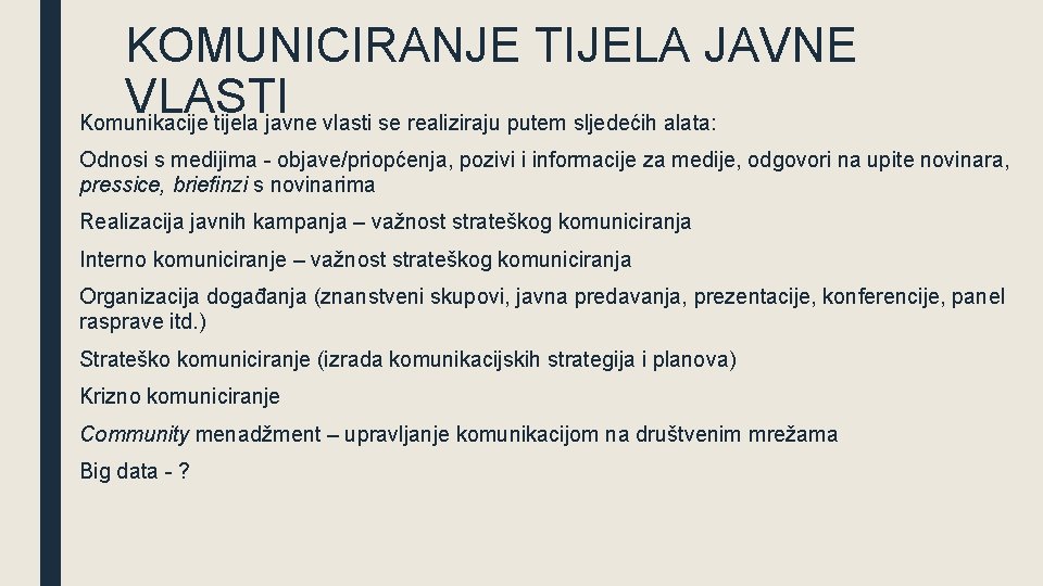 KOMUNICIRANJE TIJELA JAVNE VLASTI Komunikacije tijela javne vlasti se realiziraju putem sljedećih alata: Odnosi