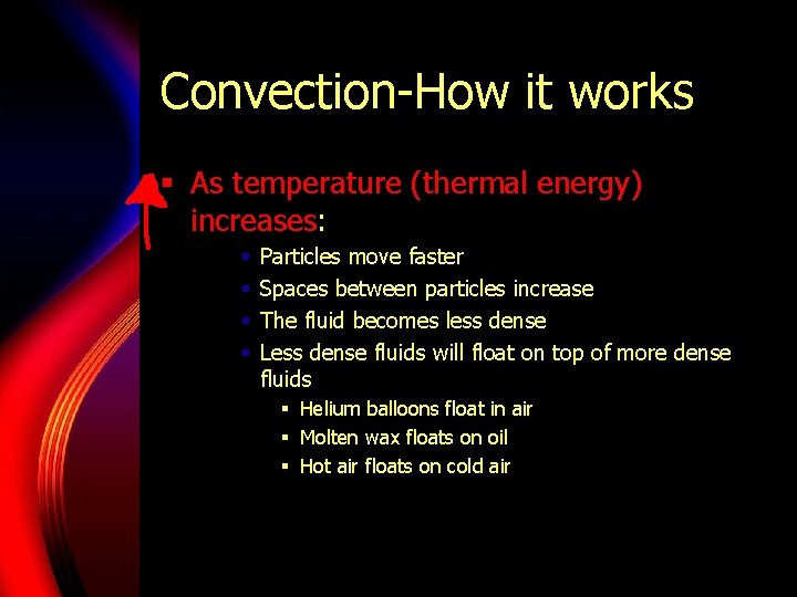 Convection-How it works § As temperature (thermal energy) increases: § § Particles move faster Convection-How it works § As temperature (thermal energy) increases: § § Particles move faster