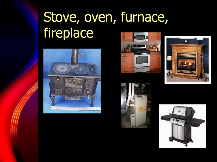 Stove, oven, furnace, fireplace 