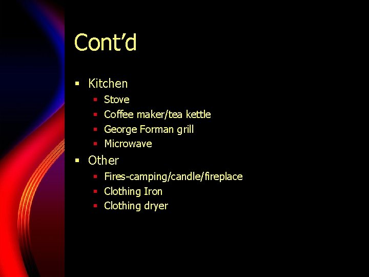 Cont’d § Kitchen § § Stove Coffee maker/tea kettle George Forman grill Microwave § Cont’d § Kitchen § § Stove Coffee maker/tea kettle George Forman grill Microwave §