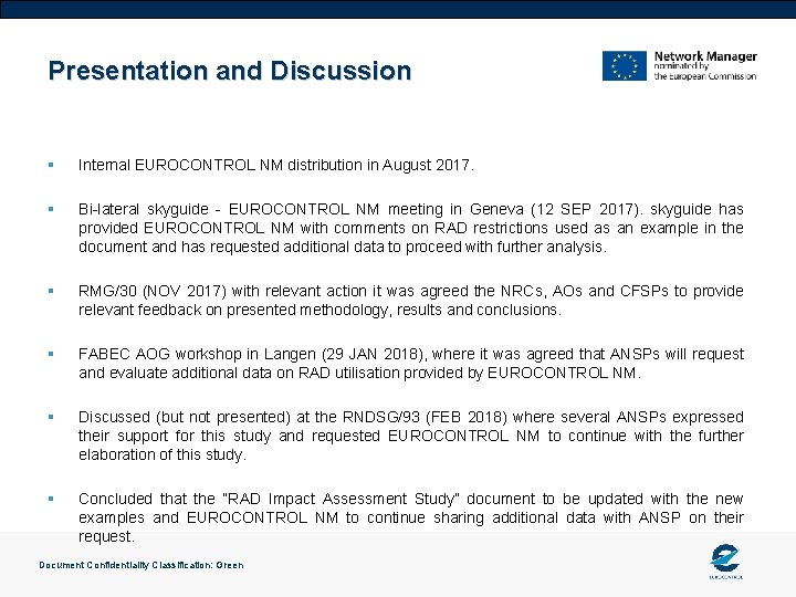 Presentation and Discussion § Internal EUROCONTROL NM distribution in August 2017. § Bi-lateral skyguide