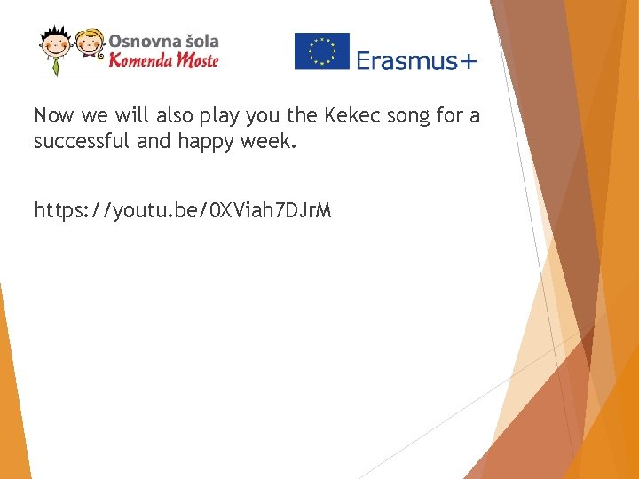 Now we will also play you the Kekec song for a successful and happy