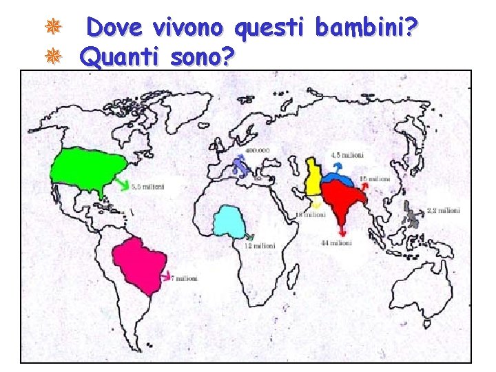 ¯ Dove vivono questi bambini? ¯ Quanti sono? 