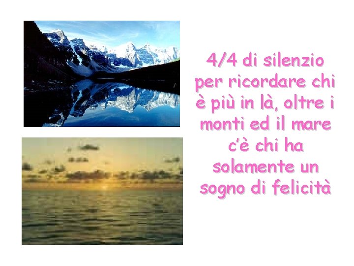 4/4 di silenzio per ricordare chi è più in là, oltre i monti ed