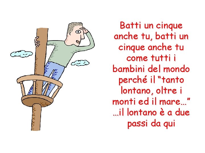 Batti un cinque anche tu, batti un cinque anche tu come tutti i bambini