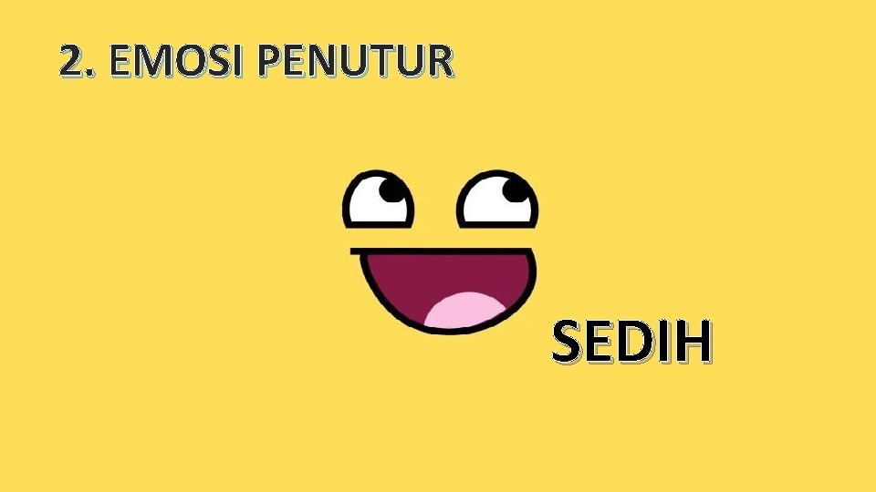 2. EMOSI PENUTUR SEDIH 