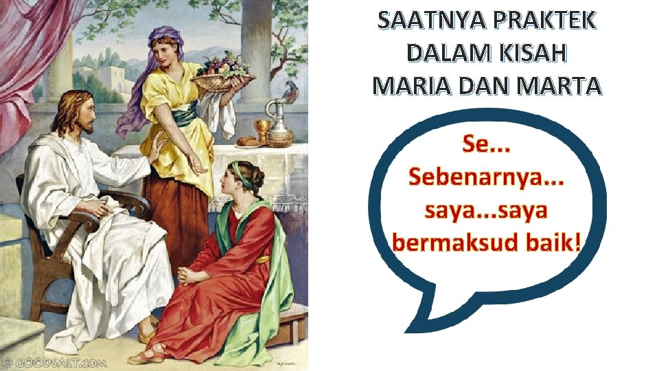 SAATNYA PRAKTEK DALAM KISAH MARIA DAN MARTA Se. . . Sebenarnya. . . saya