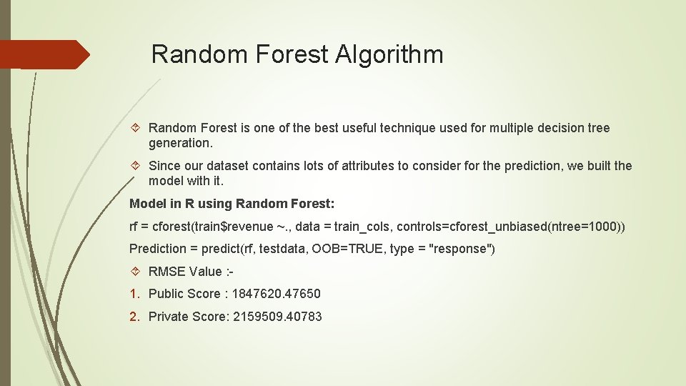 Random Forest Algorithm Random Forest is one of the best useful technique used for